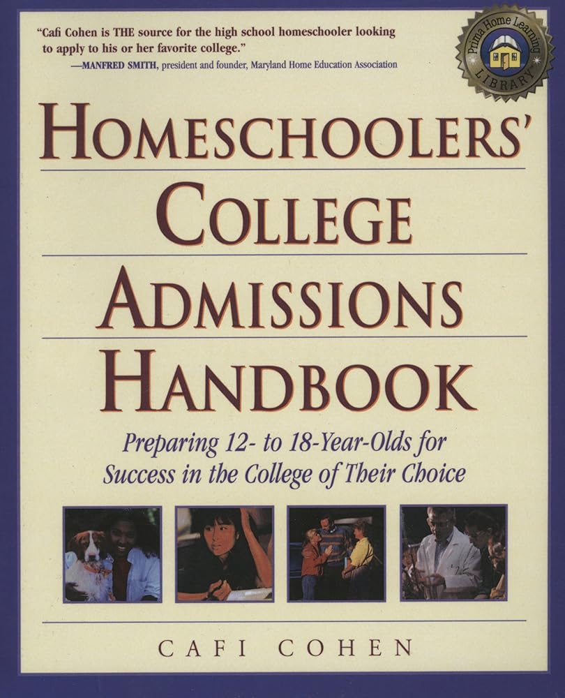 Homeschoolers' College Admissions Handbook: Preparing Your 12- to 18-Year-Old for a Smooth Transition cover image