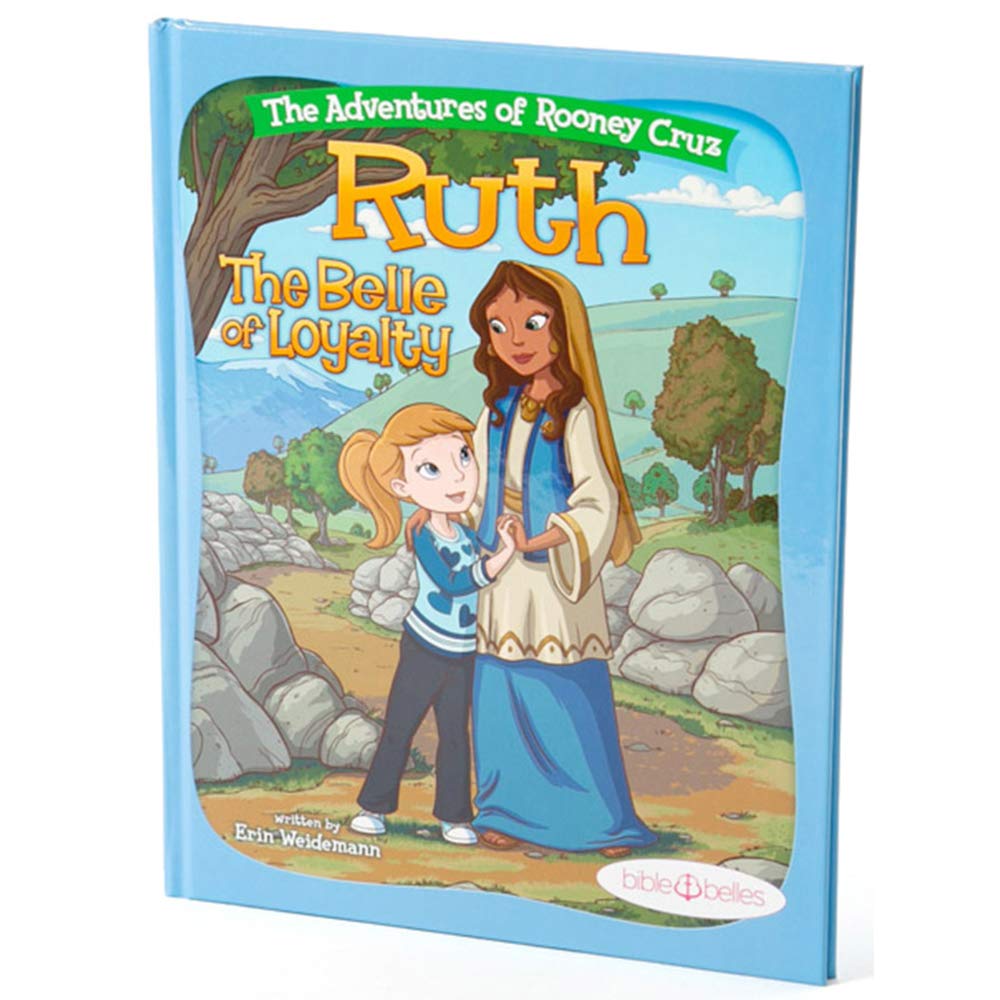 Bible Stories for Girls, "The Adventures of Rooney Cruz: Ruth The Belle of Loyalty" A Bible Story Book For Kids, Ruth Story of Loyalty Book for Christian Girls & Boys, Sunday School Teachers cover image