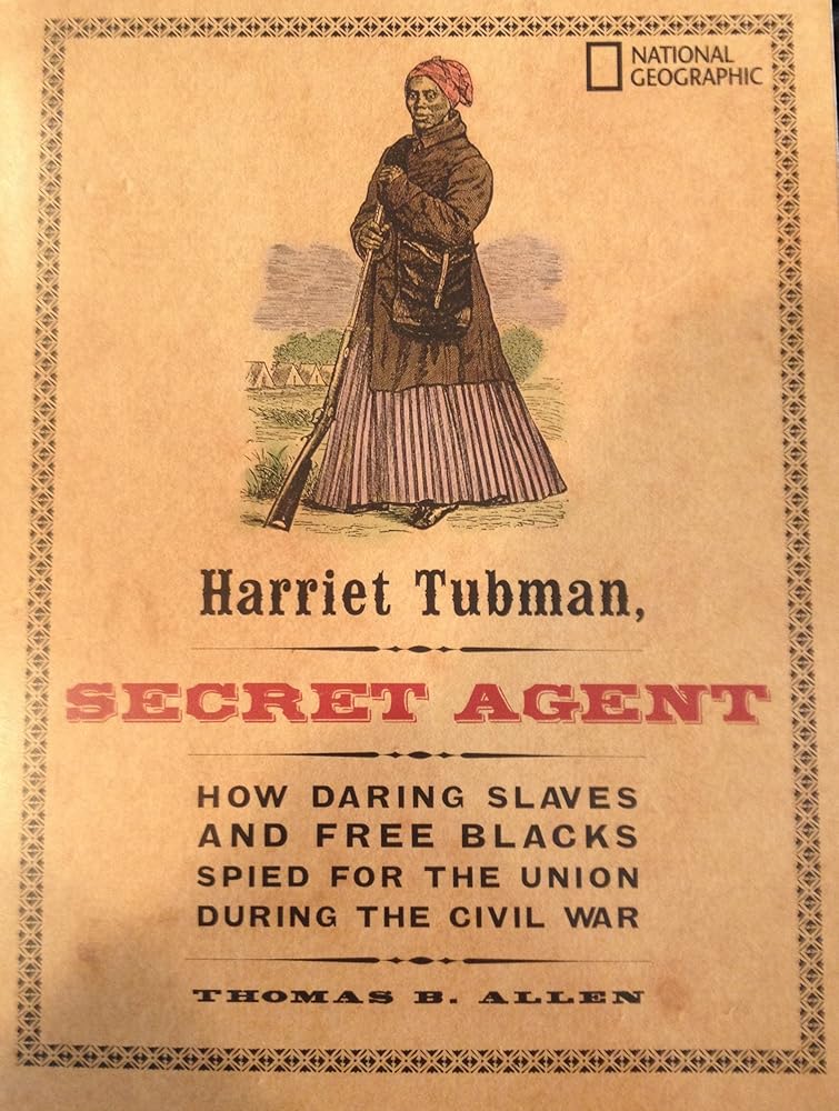 Harriet Tubman: Secret Agent - How Daring Slaves And Free Blacks Spied For The Union During The Civil War. cover image