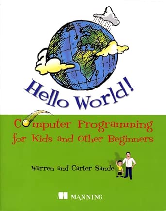 Hello World!: Computer Programming for Kids and Other Beginners cover image