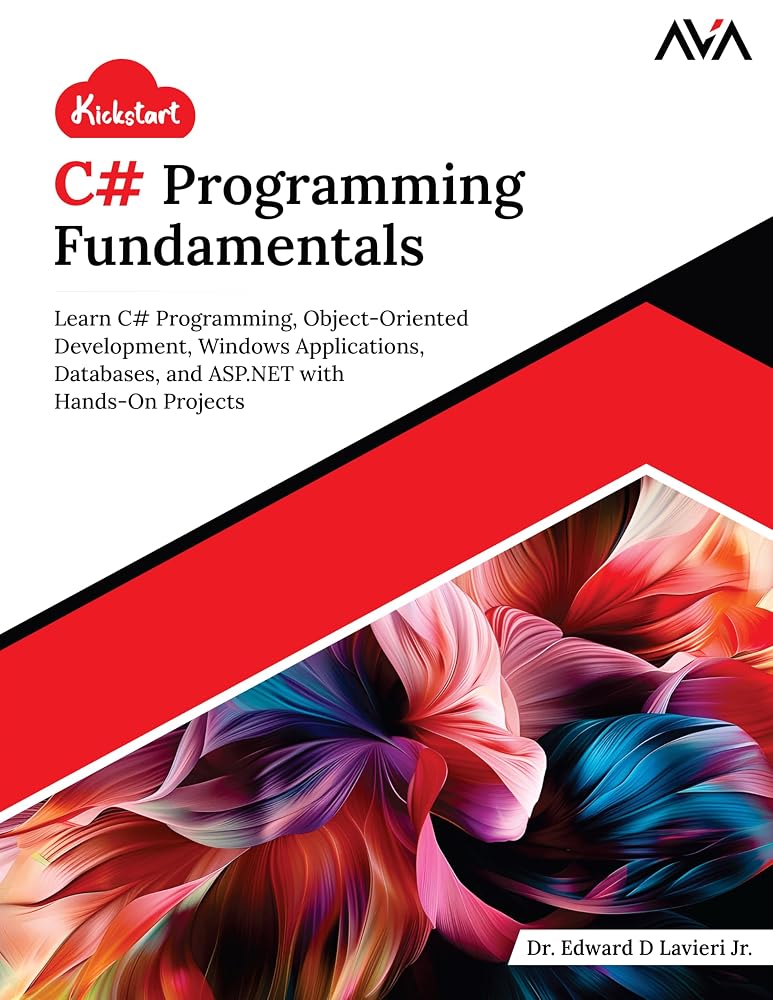 Kickstart C# Programming Fundamentals: Learn C# Programming, Object-Oriented Development, Windows Applications, Databases, and ASP.NET with Hands-On Projects (English Edition) cover image