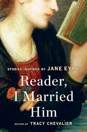 Reader, I Married Him: Stories Inspired by Jane Eyre cover image