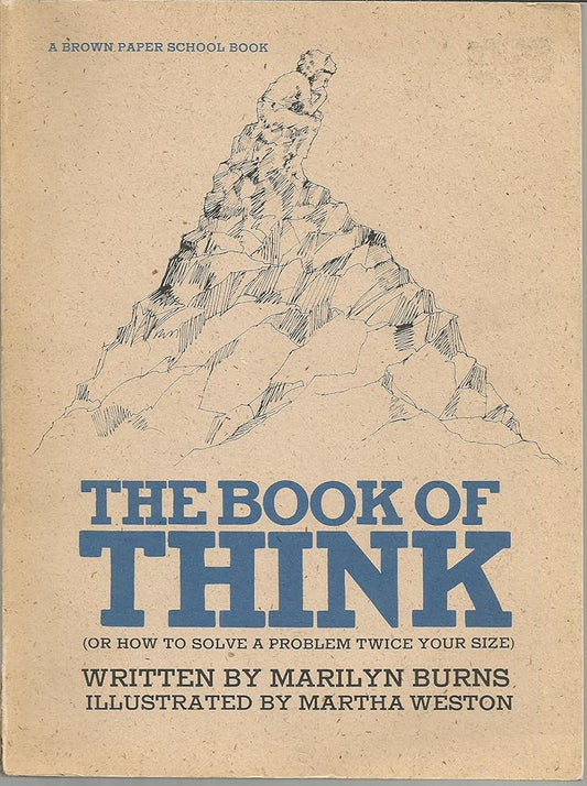 The Book of Think: Or How to Solve a Problem Twice Your Size (Brown Paper School Book) cover image