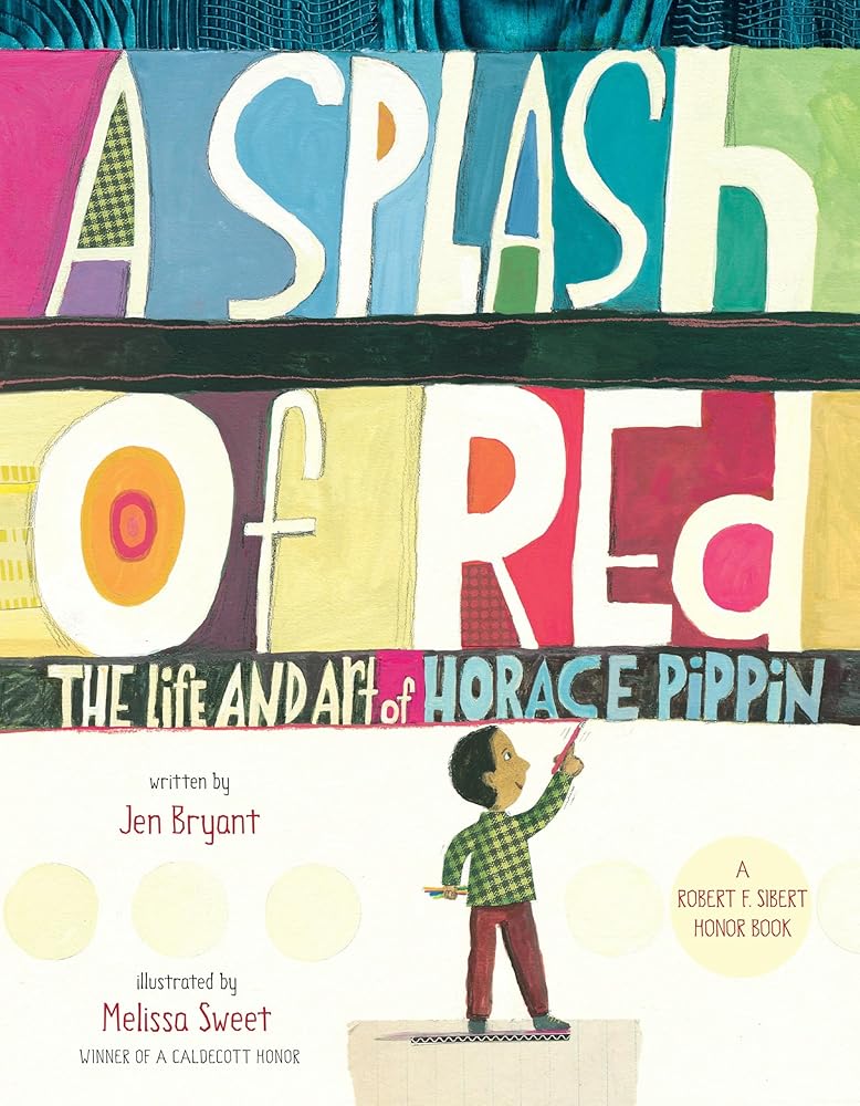A Splash of Red: The Life and Art of Horace Pippin (Schneider Family Book Awards - Young Children's Book Winner) cover image