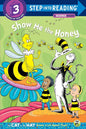 Show me the Honey (Dr. Seuss/Cat in the Hat) (Step into Reading) cover image