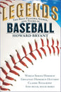 Legends: The Best Players, Games, and Teams in Baseball: World Series Heroics! Greatest Homerun Hitters! Classic Rivalries! And Much, Much More! cover image