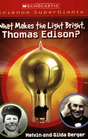 Scholastic Science Supergiants: What Makes the Light Bright, Thomas Edison? cover image