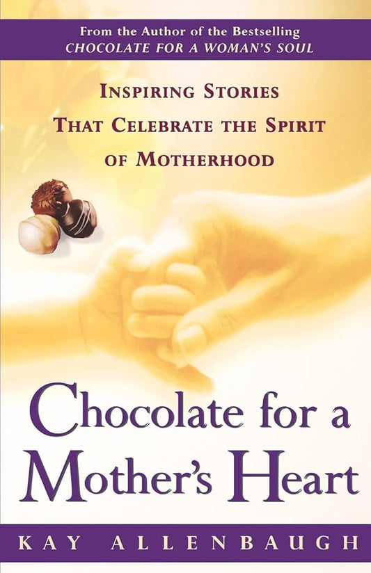 Chocolate for a Mother's Heart : Inspiring Stories That Celebrate the Spirit of Motherhood cover image