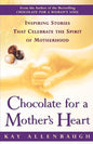 Chocolate for a Mother's Heart : Inspiring Stories That Celebrate the Spirit of Motherhood cover image