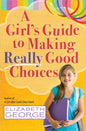 A Girl's Guide to Making Really Good Choices cover image