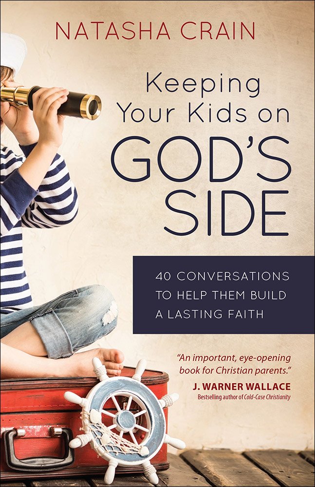Keeping Your Kids on God's Side: 40 Conversations to Help Them Build a Lasting Faith cover image