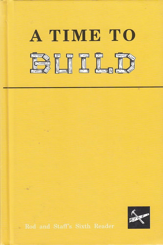 A Time to Build, Rod and Staff's Sixth Reader cover image