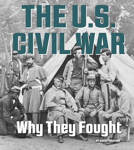 The U.S. Civil War: Why They Fought (What Were They Fighting For?) cover image