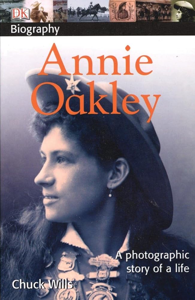DK Biography: Annie Oakley: A Photographic Story of a Life cover image