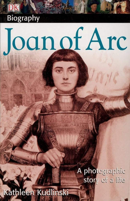 DK Biography: Joan of Arc: A Photographic Story of a Life cover image