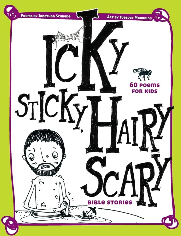 Icky Sticky, Hairy Scary Bible Stories: 60 Poems for Kids cover image