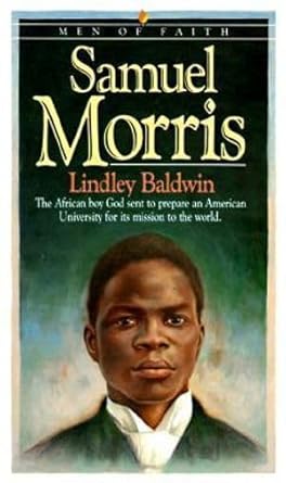 Samuel Morris: The African Boy God Sent to Prepare an American University for Its Mission to the World (Men of Faith) cover image