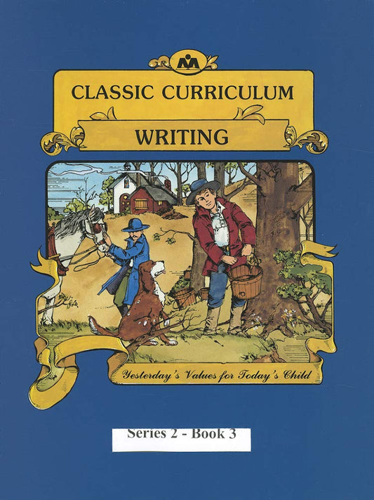 Classic Curriculum Writing Workbook Series 2 - Book 3 (Classic Curriculum: Writing, Series 2) cover image