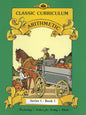 Classic Curriculum Arithmetic Workbook Series 1 - Book 1 (Classic Curriculum: Arithmetic, Series 1) cover image