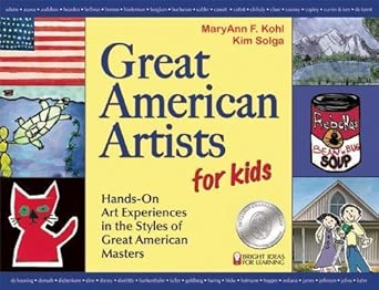 Great American Artists for Kids: Hands-On Art Experiences in the Styles of Great American Masters (Bright Ideas for Learning (TM)) cover image