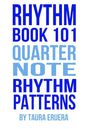 Rhythm Book 101: Quarter Note Rhythm Patterns cover image