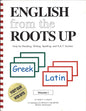 English from the Roots Up, Vol. 1: Help for Reading, Writing, Spelling, and S.A.T. Scores cover image