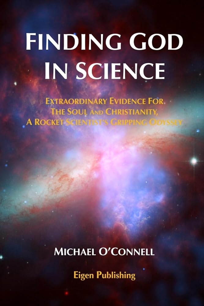 Finding God In Science: The Extraordinary Evidence For The Soul And Christianity, A Rocket Scientist’s Gripping Odyssey - Non-Illustrated cover image
