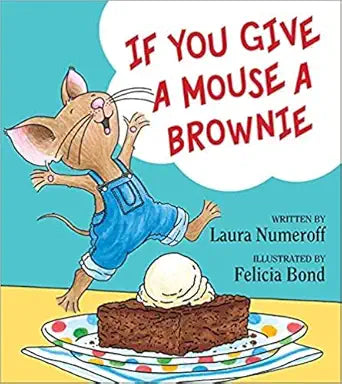 If You Give a Mouse: If You Give a Mouse a Brownie cover image