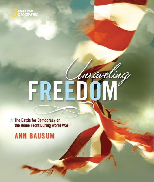 Unraveling Freedom: The Battle for Democracy on the Home Front During World War I cover image