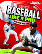 Play Baseball Like a Pro: Key Skills and Tips (Sports Illustrated for Kids: Play Like the Pros) cover image