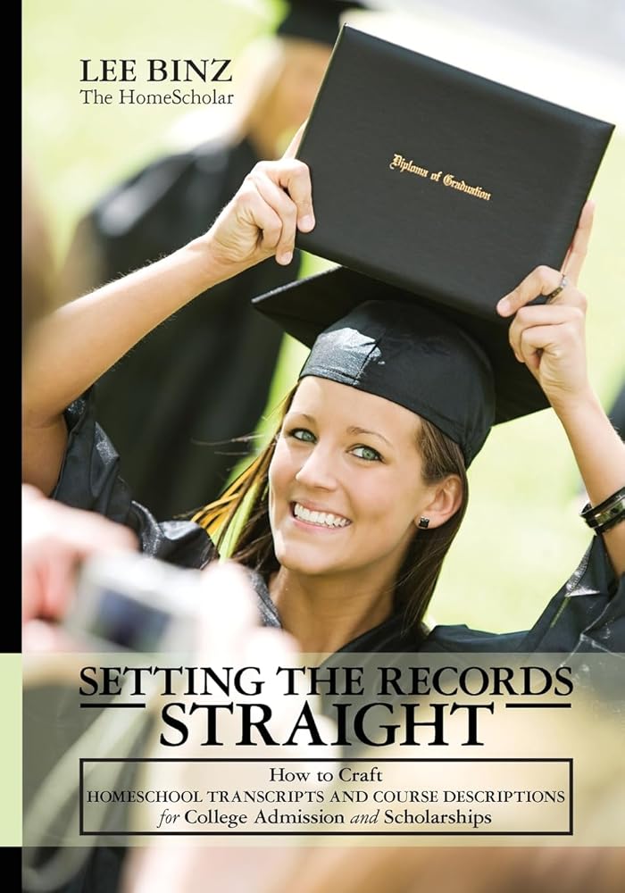 Setting the Records Straight: How to Craft Homeschool Transcripts and Course Descriptions for College Admission and Scholarships cover image