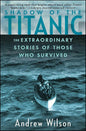 Shadow of the Titanic: The Extraordinary Stories of Those Who Survived cover image