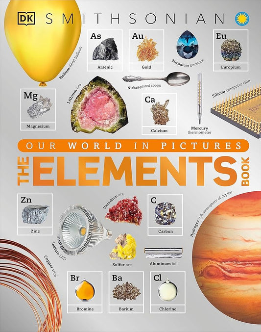 The Elements Book: A Visual Encyclopedia of the Periodic Table cover image