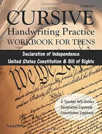 Learning Cursive: Handwriting Practice Workbook for Teens: With Declaration of Independence, United States Constitution & Bill of Rights Copybook cover image