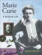 Marie Curie: A Brilliant Life (Snapshots: Images of People and Places in History) cover image