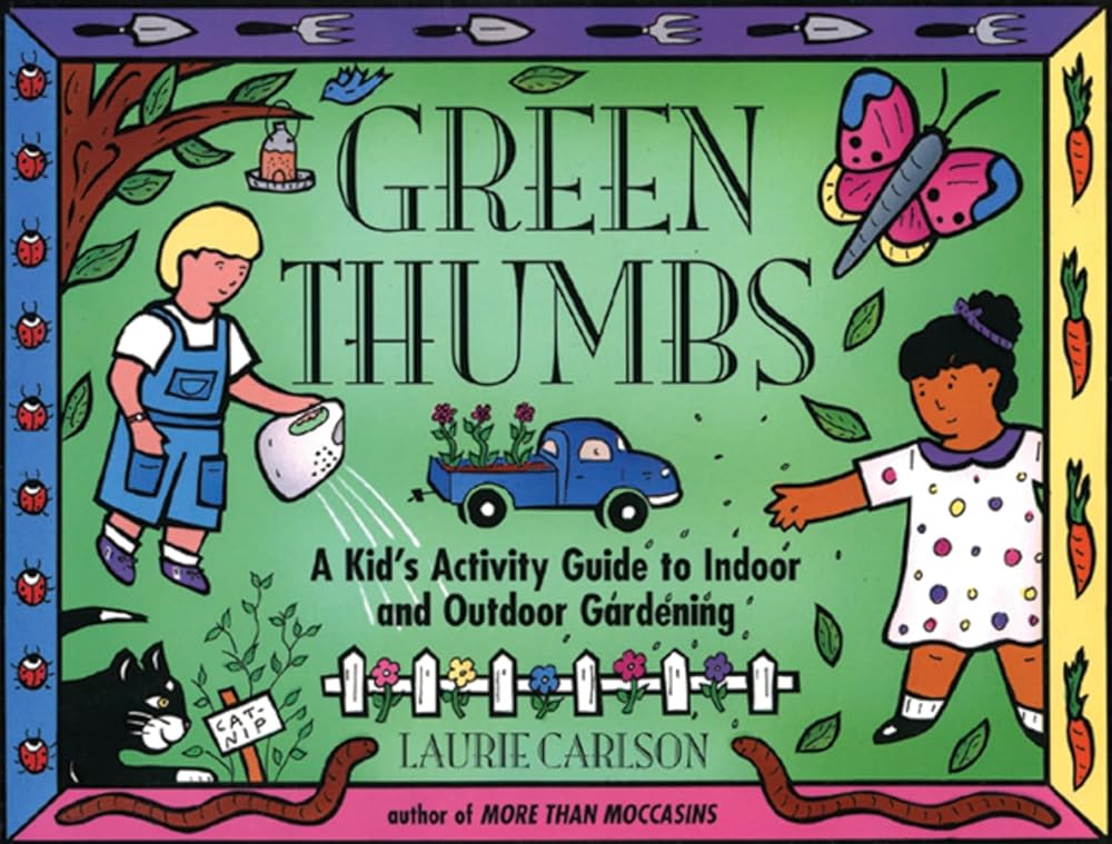 Green Thumbs: A Kid's Activity Guide to Indoor and Outdoor Gardening cover image