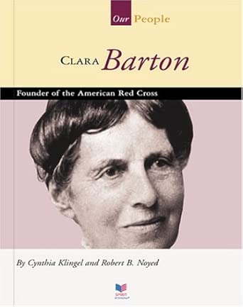 Clara Barton: Founder of the American Red Cross (Spirit of America Our People) cover image