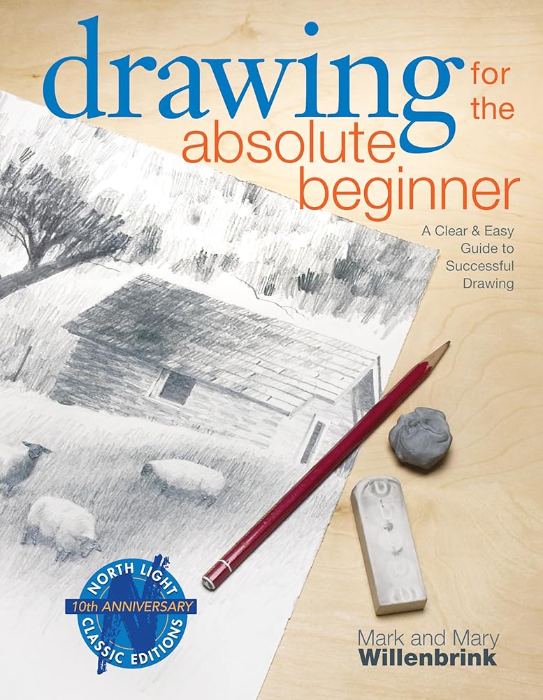 Drawing for the Absolute Beginner: A Clear & Easy Guide to Successful Drawing (Art for the Absolute Beginner) cover image