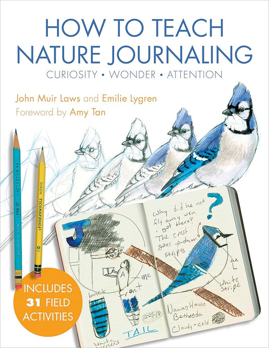 How to Teach Nature Journaling: Curiosity, Wonder, Attention cover image