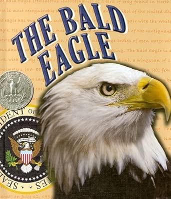 The Bald Eagle (American Symbols and Landmarks) cover image