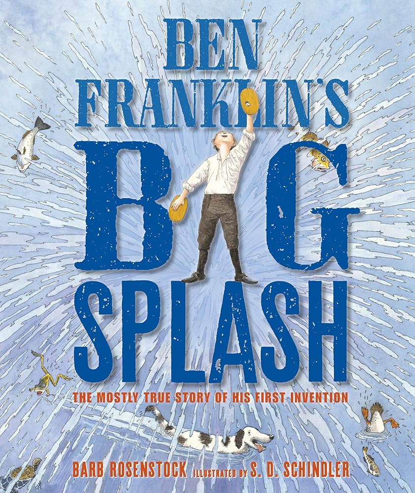 Ben Franklin's Big Splash: The Mostly True Story of His First Invention cover image