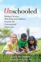 Unschooled: Raising Curious, Well-Educated Children Outside the Conventional Classroom cover image