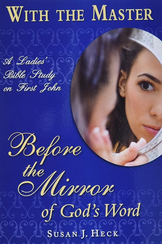 With the Master: Before the Mirror of God's Word (With the Master Bible Studies) cover image
