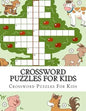 Crossword Puzzles For Kids: Large Print Big Book Of Crosswords for Kids Ages 4-8 (Crossword Activity Books) cover image