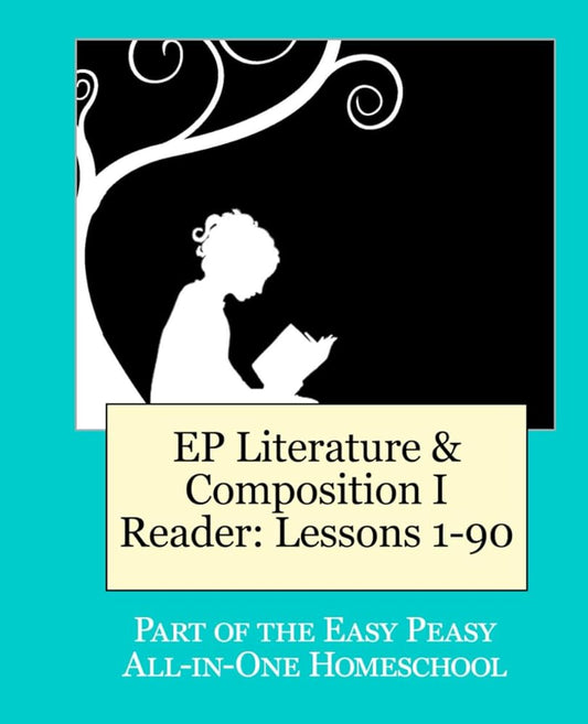 EP Literature and Composition I Reader Lessons 1-90: Part of the Easy Peasy All-in-One Homeschool cover image